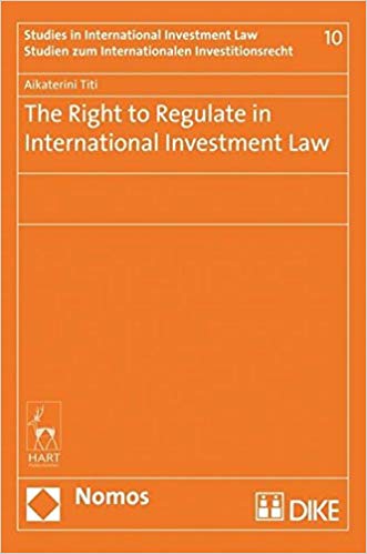 The Right to Regulate in International Investment Law (Studies in International Investment Law/Studien Zum Internationalen Investitionsrecht)